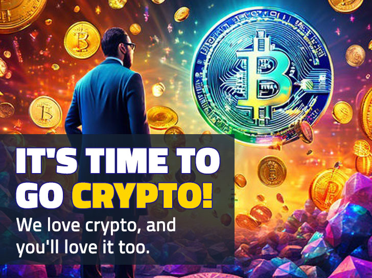 It's Time to go Crypto!