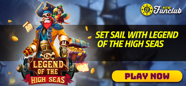 Set Sail with Legend of the High Seas at New Funclub Casino
