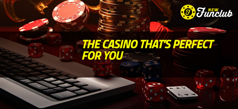 The Casino That’s Perfect for You